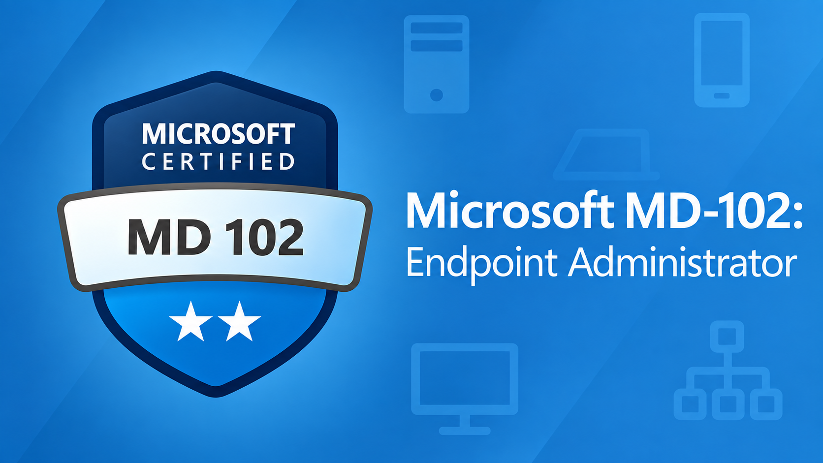 ● MS Managing and Securing Microsoft 365 Endpoints by using Intune (MD-102) Exam Materials