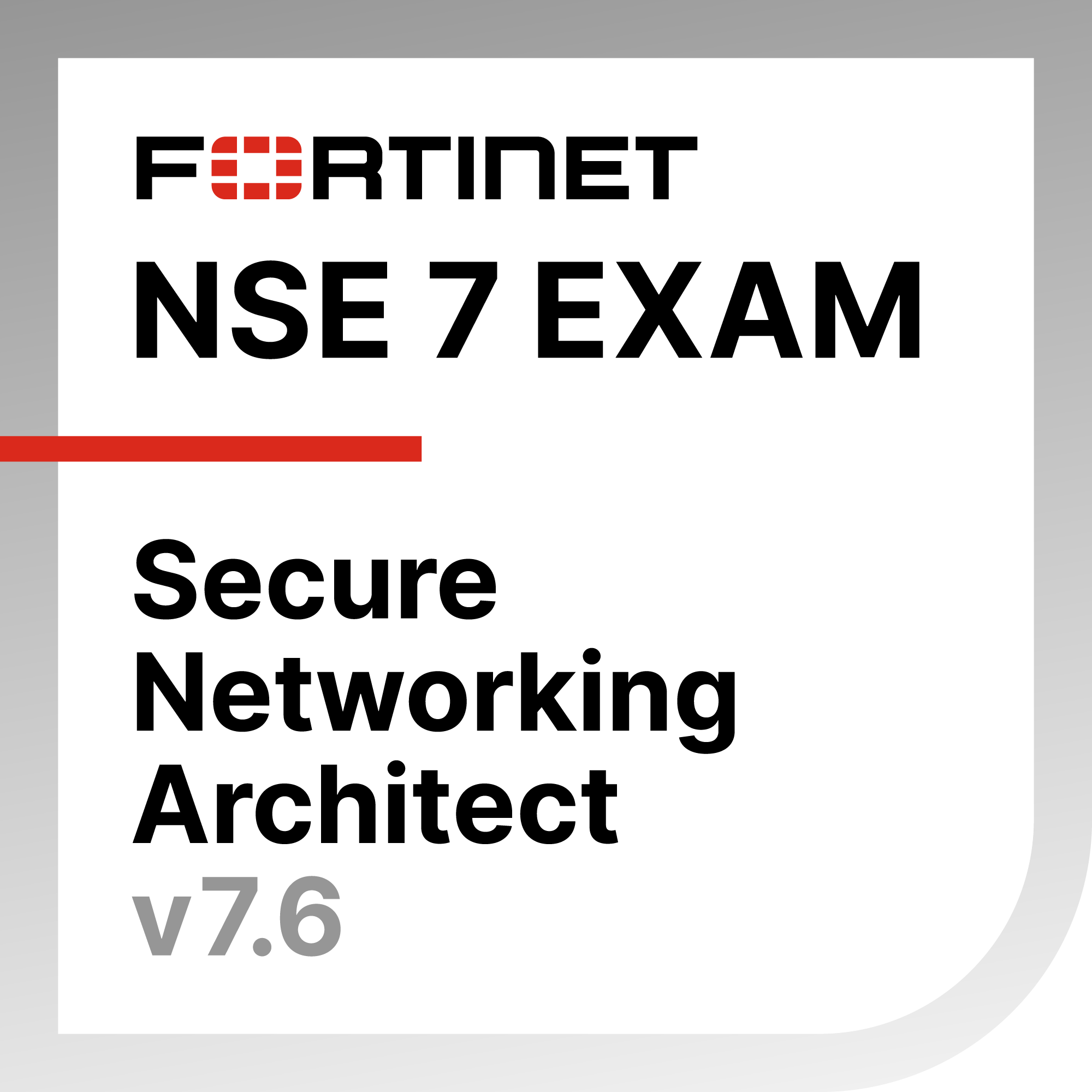 ● NSE 7 - Secure Networking 7.6 Architect Exam Materials