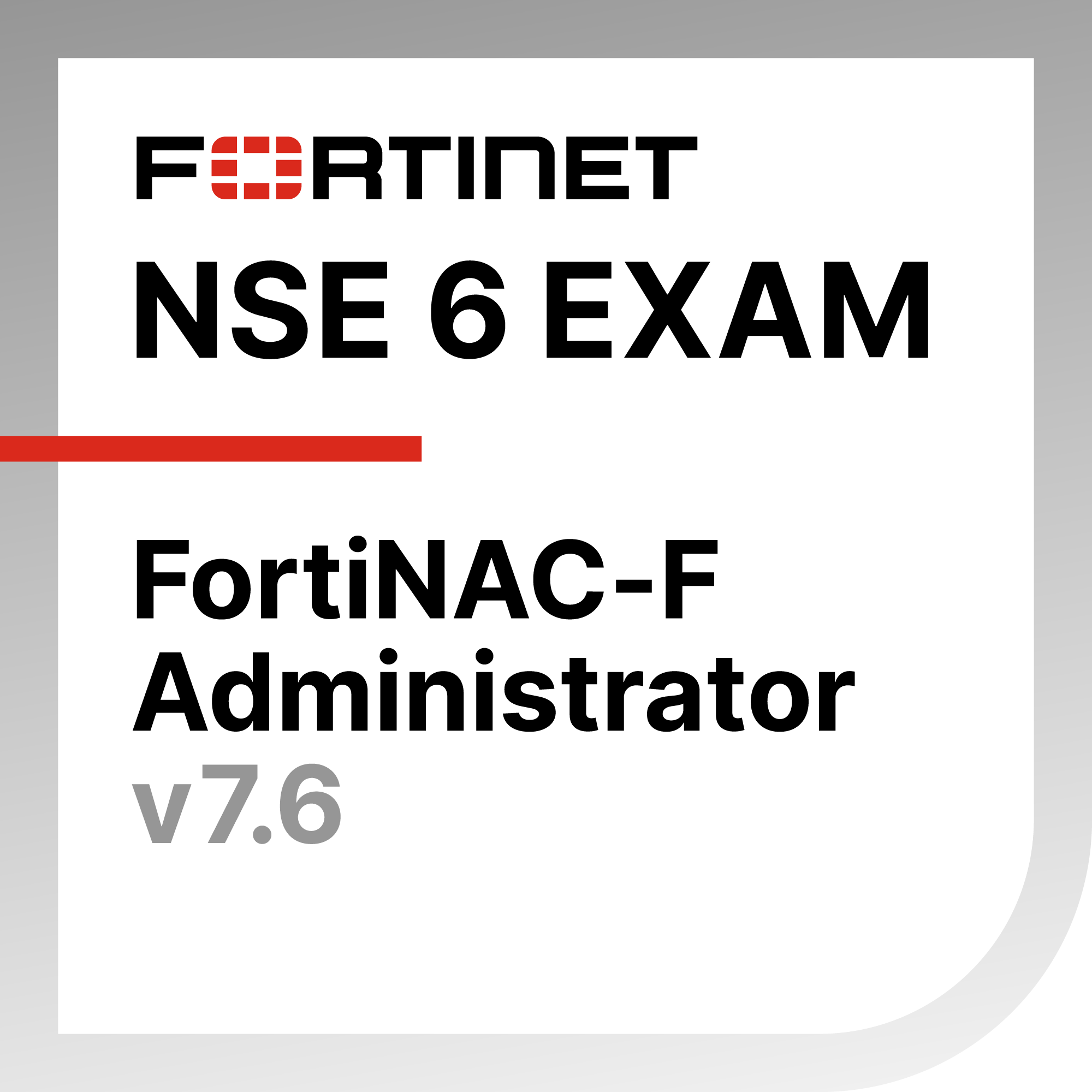 ● NSE 6 - FortiNAC-F 7.6 Administrator Exam Materials
