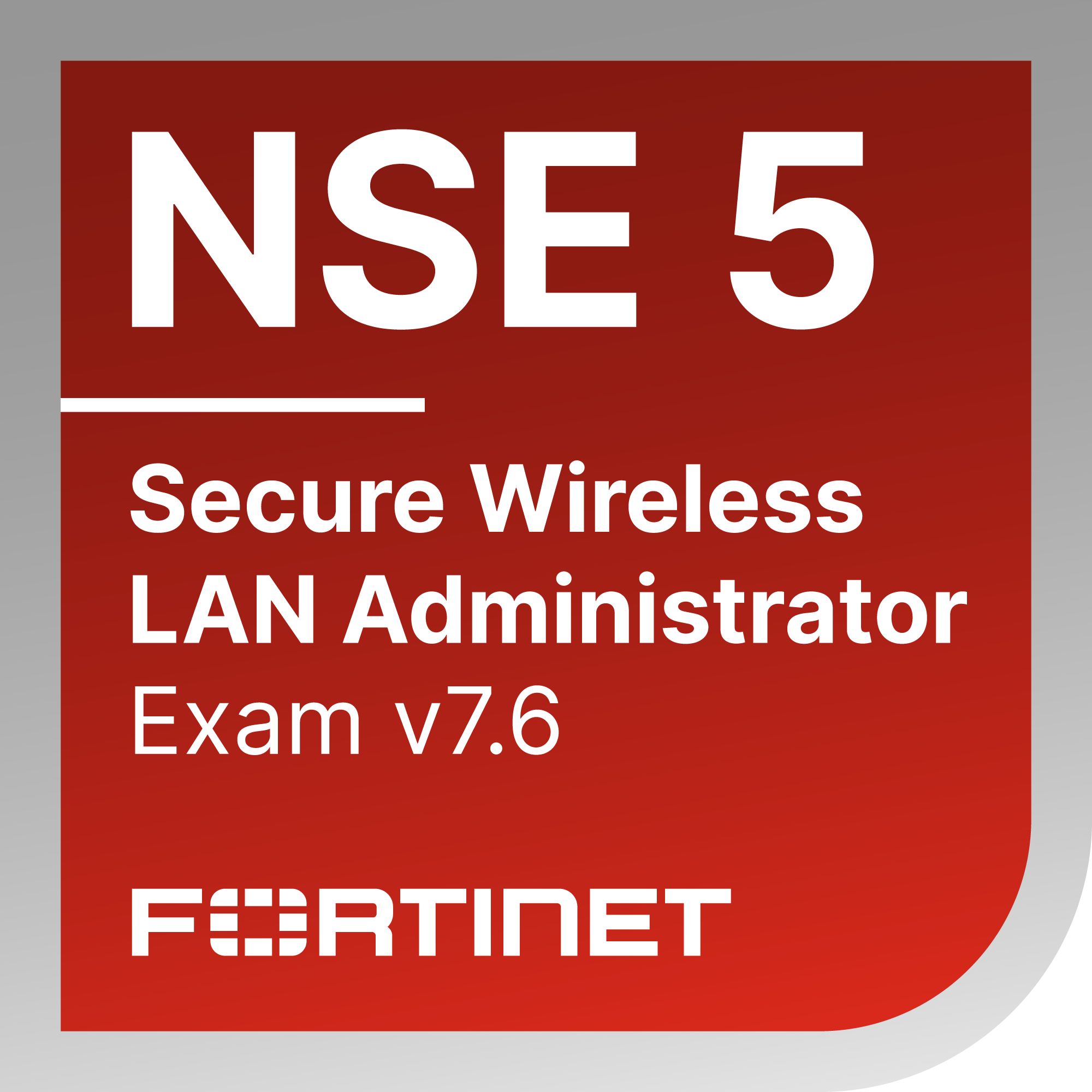 ● NSE 5 - Secure Wireless LAN 7.6 Administrator Exam Materials