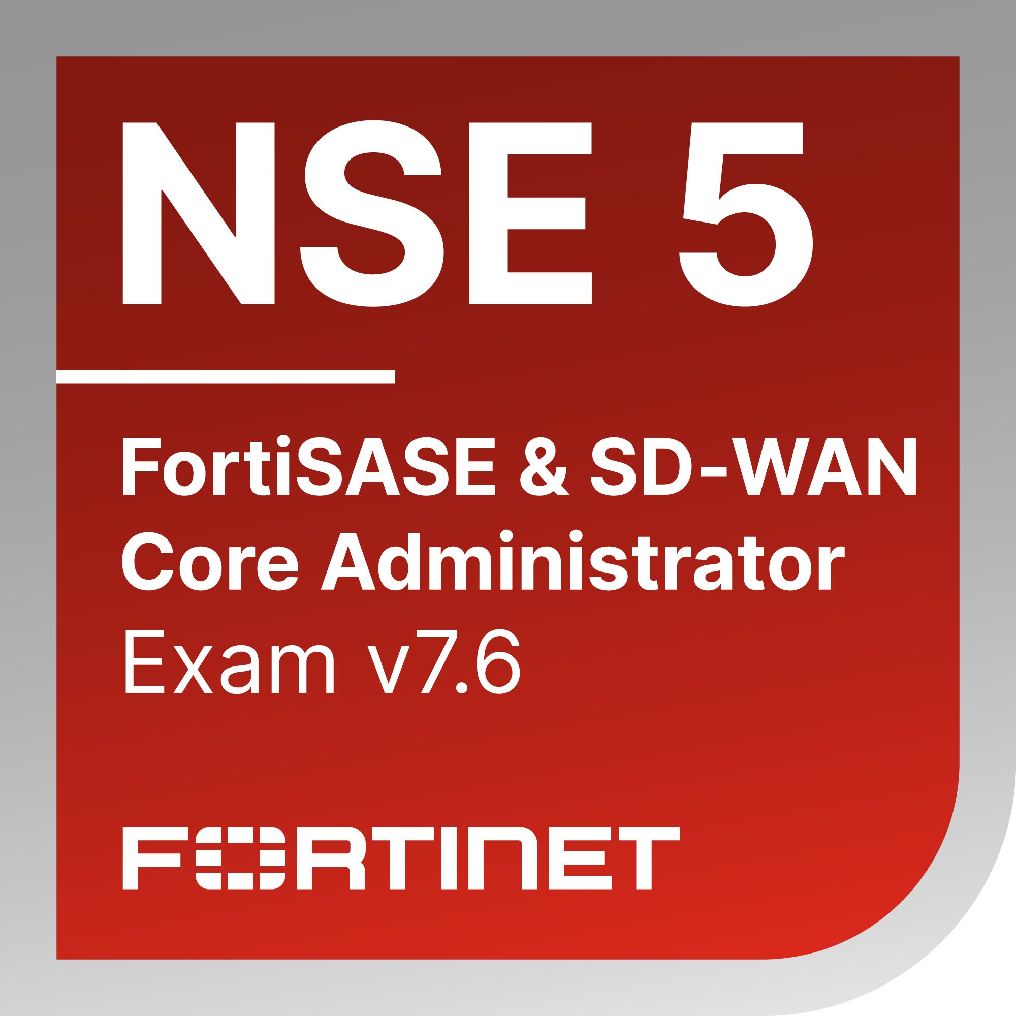 ● NSE 5 - FortiSASE and SD-WAN 7.6 Core Administrator Exam Materials